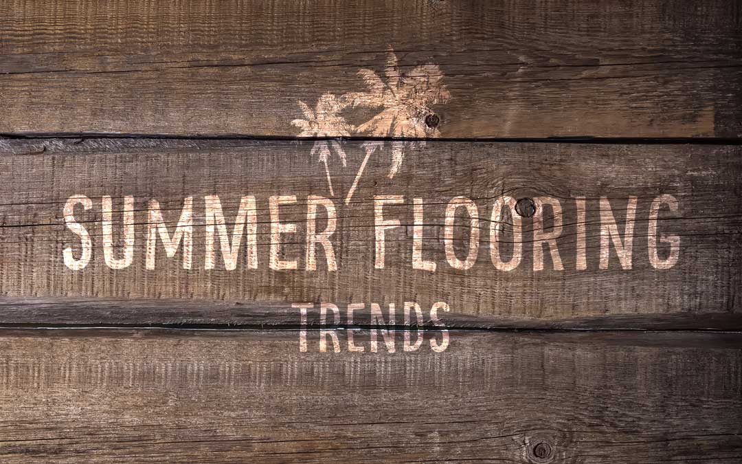 Summer Flooring Trends